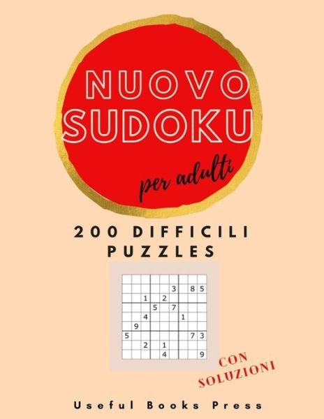 Cover for Useful Books Press · Nuovo Sudoku per Adulti: 200 Difficili Puzzles con Soluzioni (Paperback Book) (2021)
