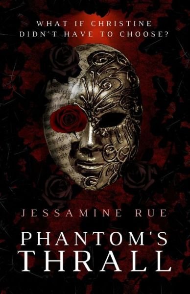 Cover for Rue Jessamine Rue · Phantom's Thrall: A Dark RH MMM+F Phantom of the Opera Retelling (Taschenbuch) (2022)