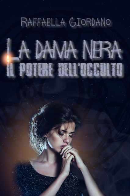 Cover for Raffaella Giordano · La Dama Nera - Il potere dell'occulto (Paperback Book) (2022)