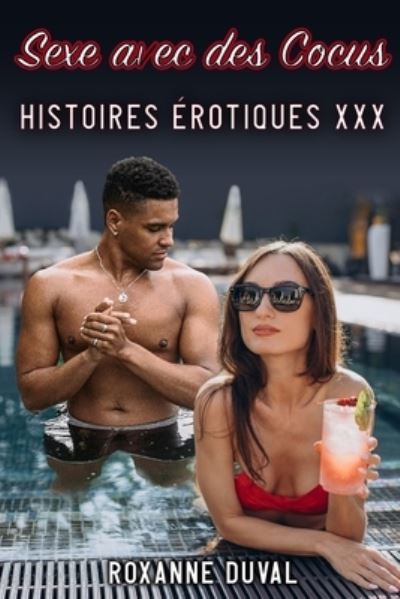 Cover for Roxanne Duval · Sexe avec des Cocus: Histoires Erotiques XXX - Collection de Contes Erotiques Francais Hard, Vrais Et Reels. Sexe Et Histoires Explicites. Interdit (Paperback Book) (2022)