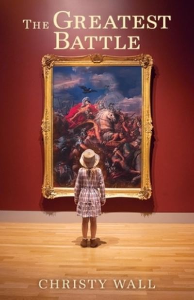Cover for Christy Wall · The Greatest Battle (Paperback Book) (2022)