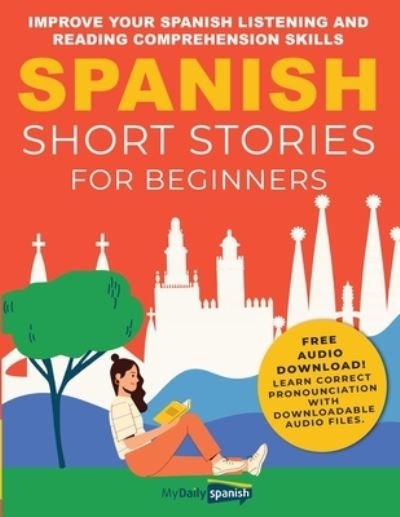 Cover for Claudia Orea · Spanish Short Stories for Beginners: Improve Your Spanish Listening and Reading Comprehension Skills (Paperback Book) (2022)