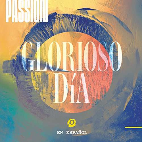 Glorioso Dia - Passion - Musiikki - COAST TO COAST - 0602547748140 - torstai 28. syyskuuta 2017