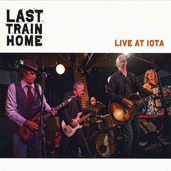 Live at Iota - Last Train Home - Muziek - RED BEET RECORDS - 0700261245140 - 19 augustus 2008