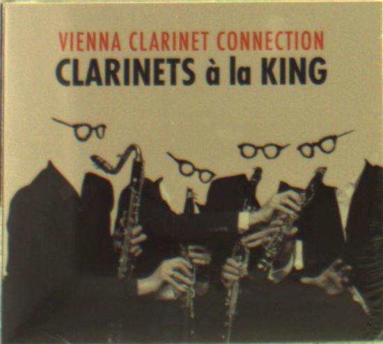 Clarinets A La King - Vienna Clarinet Connection - Musique - PREIS - 0717281913140 - 30 septembre 2016