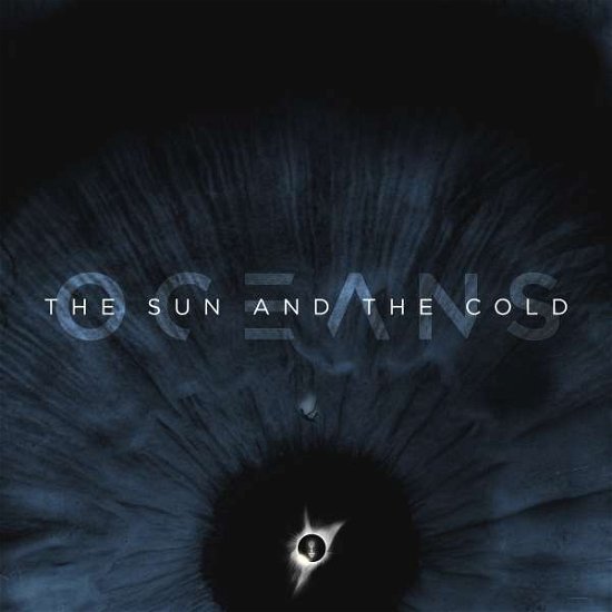 Oceans · The Sun And The Cold (Ocean Blue Vinyl) (LP) [Coloured edition] (2020)