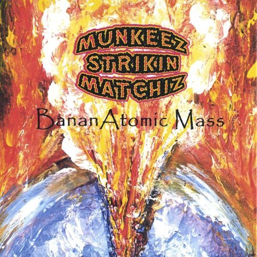 Bananatomic Mass - Munkeez Strikin Matchiz - Music - CD Baby - 0837101070140 - August 30, 2005