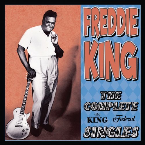 Cover for Freddie King · Complete King Federal Singles (CD) [Remastered edition] (2013)