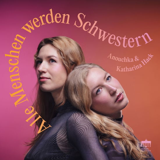 Hack,katharina / Hack,anouchka · Alle Menschen Werden Schwestern (CD) (2024)