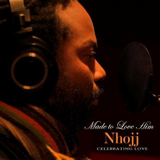 Cover for Nhojj · Made to Love Him: Celebrating Love (CD) (2014)