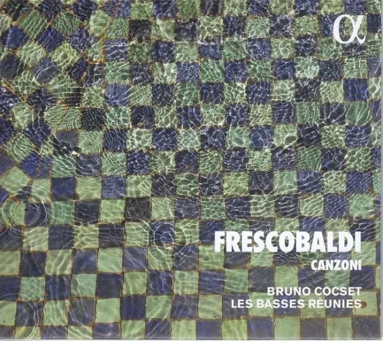 Cover for Bruno Cocset / Les Basses Reunies · Frescobaldi: Canzoni (CD) (2021)