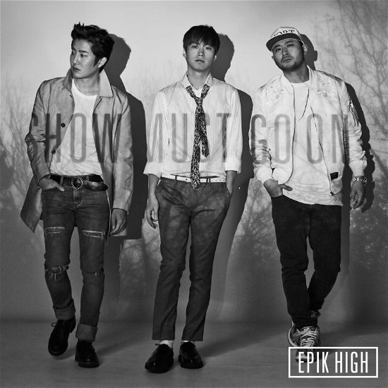 Cover for Epik High · The Best of Epik High -show Must Go On- (CD) [Japan Import edition] (2015)