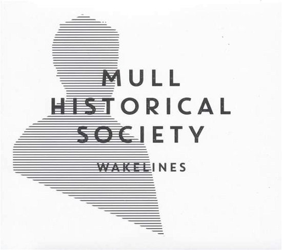 Cover for Mull Historical Society · Wakelines (LP) (2019)