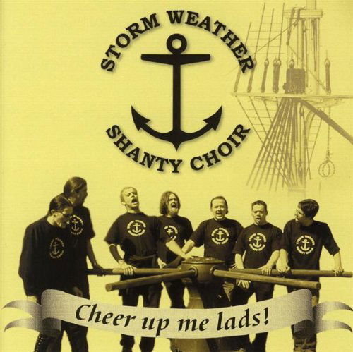 Cover for Storm Weather Shanty Choir · Cheer Up Me Lads (CD) (2007)