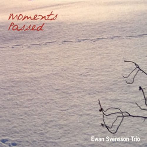 Moments Passed - Svensson Ewan and Trio - Muziek - Dragon Records - 7391953004140 - 20 april 2010