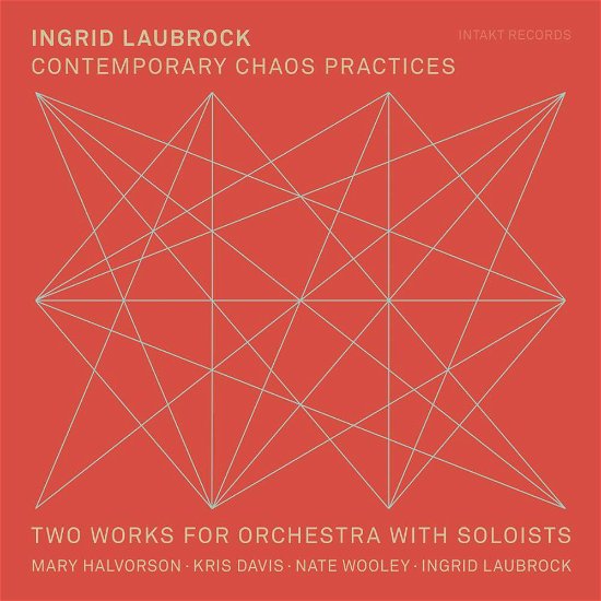 Cover for Ingrid Laubrock · Contemporary Chaos Practices (CD) (2018)