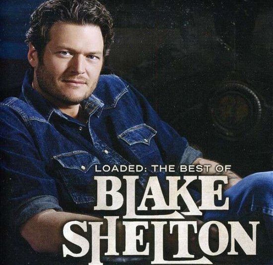 Cover for Blake Shelton · Blake Shelton-loaded: Best of (CD) (2011)