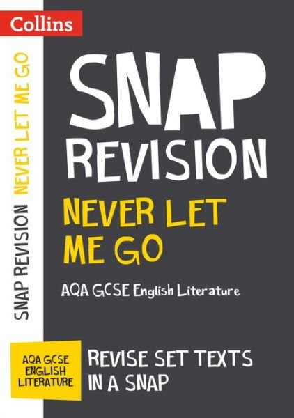 Never Let Me Go: AQA GCSE 9-1 English Literature Text Guide: Ideal for the 2024 and 2025 Exams - Collins GCSE Grade 9-1 SNAP Revision - Collins GCSE - Boeken - HarperCollins Publishers - 9780008247140 - 11 september 2017
