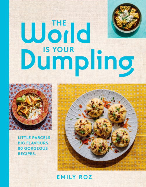 The World Is Your Dumpling: Little Parcels. Big Flavours. 80 Gorgeous Recipes. - Emily Roz - Książki - HarperCollins Publishers - 9780008700140 - 29 sierpnia 2024