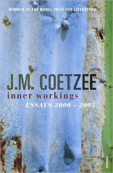 Inner Workings: Literary Essays 2000-2005 - J.M. Coetzee - Books - Vintage Publishing - 9780099506140 - March 6, 2008
