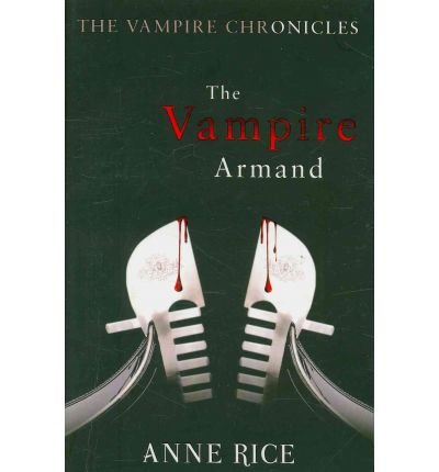 Cover for Anne Rice · The Vampire Armand: The Vampire Chronicles 6 - The Vampire Chronicles (Paperback Book) (2010)