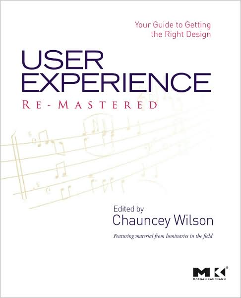 Cover for Wilson, Chauncey (Senior User Researcher, Autodesk) · User Experience Re-Mastered: Your Guide to Getting the Right Design (Paperback Book) (2009)