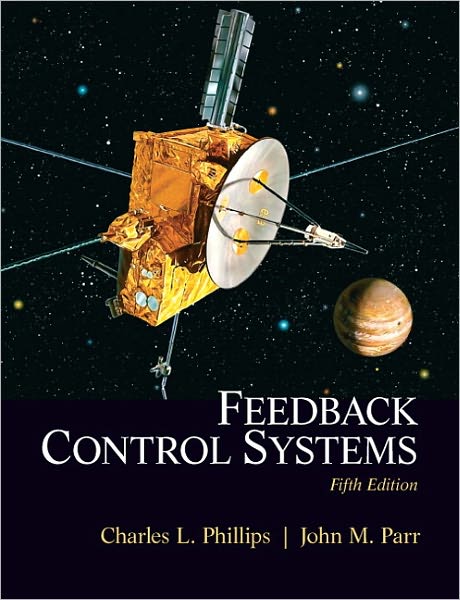 Feedback Control  Systems - Charles Phillips - Books - Pearson Education (US) - 9780131866140 - March 15, 2011