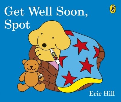 Cover for Eric Hill · Get Well Soon, Spot (Board book) (2017)