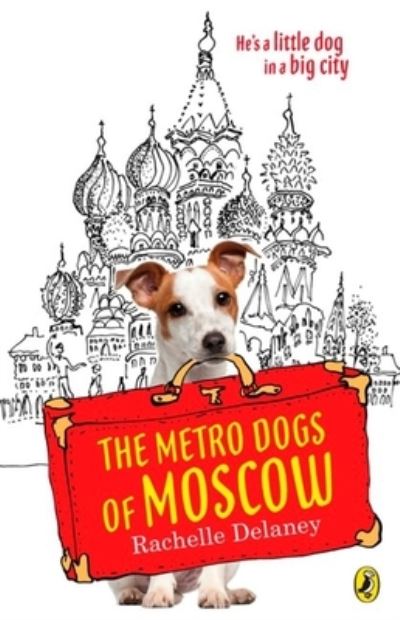 Cover for Rachelle Delaney · The Metro Dogs of Moscow (Paperback Book) (2013)