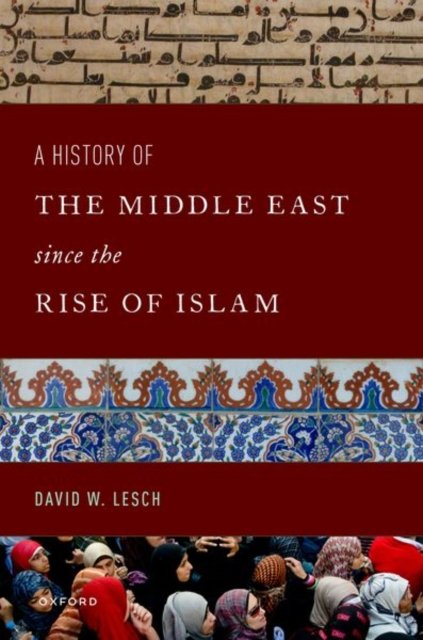 Cover for David W. Lesch · A History of the Middle East Since the Rise of Islam: From the Prophet Muhammad to the 21st Century (Paperback Bog) (2022)