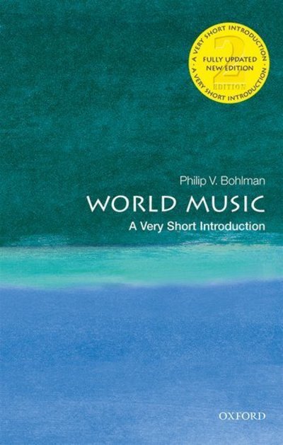 Cover for Bohlman, Philip V. (Ludwig Rosenberger Distinguished Service Professor in Jewish History, Department of Music and the College, The University of Chicago) · World Music: A Very Short Introduction - Very Short Introductions (Taschenbuch) [2 Revised edition] (2020)