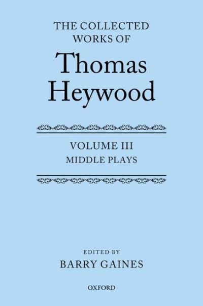 Cover for Thomas Heywood · Middle Plays: The Collected Works of Thomas Heywood, Volume 3: Middle Plays - Collected Works of Thomas Heywood (Gebundenes Buch) (2022)