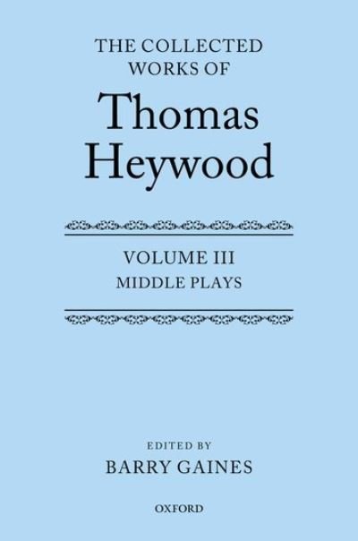 Cover for Thomas Heywood · Middle Plays: The Collected Works of Thomas Heywood, Volume 3: Middle Plays - Collected Works of Thomas Heywood (Hardcover Book) (2022)