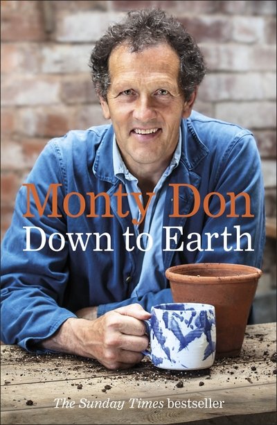 Down to Earth: Gardening Wisdom - Monty Don - Kirjat - Dorling Kindersley Ltd - 9780241347140 - torstai 7. maaliskuuta 2019
