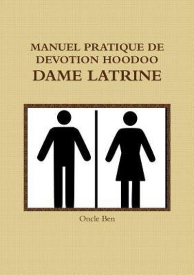 Cover for Oncle Ben · Manuel Pratique De Devotion Hoodoo - Dame Latrine (Taschenbuch) (2018)
