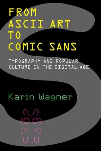 Cover for Karin Wagner · From ASCII Art to Comic Sans: Typography and Popular Culture in the Digital Age (Taschenbuch) (2023)