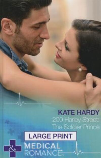 Cover for Kate Hardy · 200 Harley Street: the Soldier Prince - Mills &amp; Boon Largeprint Medical (Hardcover Book) [Large Print edition] (2014)