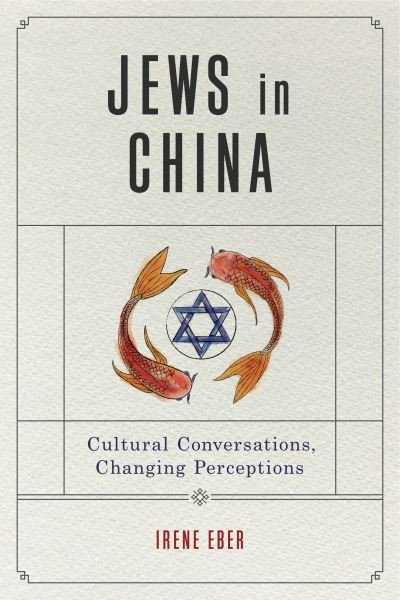 Cover for Eber, Irene (Professor Emerita, Hebrew University of Jerusalem) · Jews in China: Cultural Conversations, Changing Perceptions - Dimyonot (Taschenbuch) (2021)