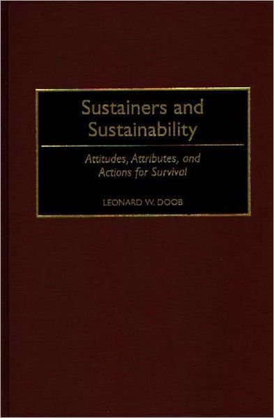 Sustainers and Sustainability: Attitudes, Attributes, and Actions for Survival - Leonard W. Doob - Kirjat - Bloomsbury Publishing Plc - 9780275953140 - lauantai 30. syyskuuta 1995