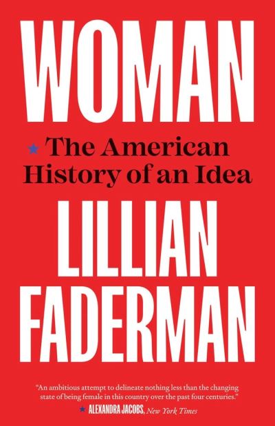 Cover for Lillian Faderman · Woman: The American History of an Idea (Paperback Book) (2023)