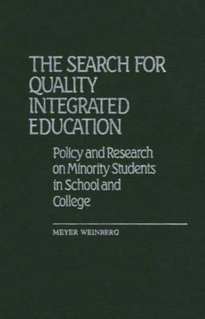 Cover for Meyer Weinberg · The Search for Quality Integrated Education: Policy and Research on Minority Students in School and College (Gebundenes Buch) (1983)