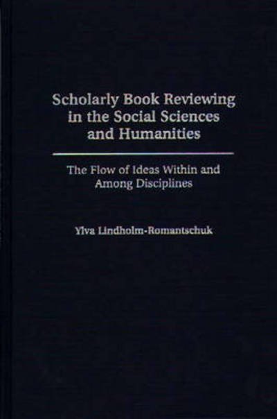 Cover for Ylva Lindholm-Romantschuk · Scholarly Book Reviewing in the Social Sciences and Humanities: The Flow of Ideas Within and Among Disciplines (Hardcover bog) (1998)