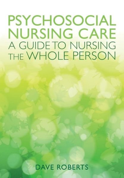 Cover for Dave Roberts · Psychosocial Nursing Care: A Guide to Nursing the Whole Person (Paperback Book) [Ed edition] (2013)
