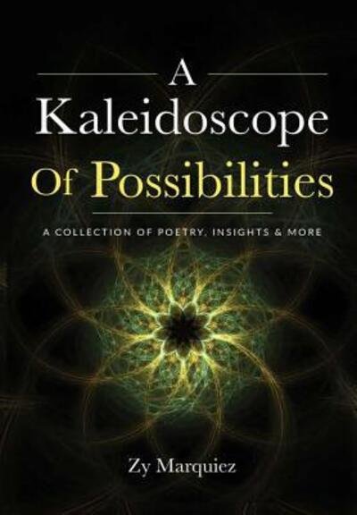 Cover for Zy Marquiez · A Kaleidoscope Of Possibilities (Hardcover Book) (2019)