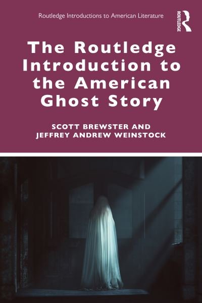 Scott Brewster · The Routledge Introduction to the American Ghost Story - Routledge Introductions to American Literature (Paperback Book) (2024)