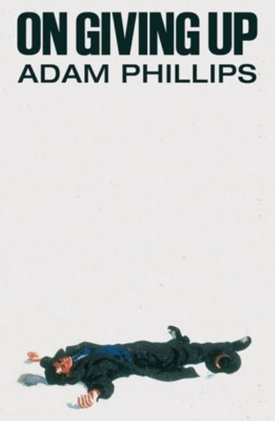 Cover for Adam Phillips · On Giving Up (Hardcover bog) (2024)