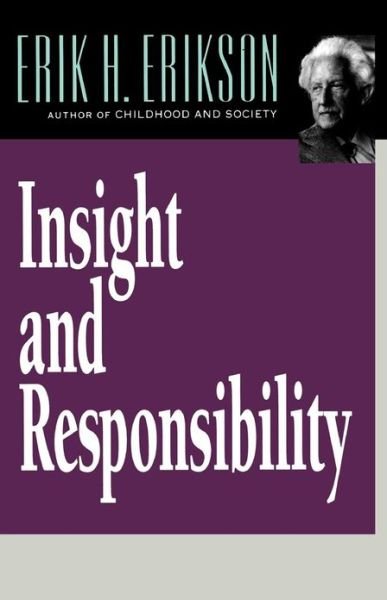Insight and Responsibility - Erik H. Erikson - Bøger - WW Norton & Co - 9780393312140 - 25. januar 1995
