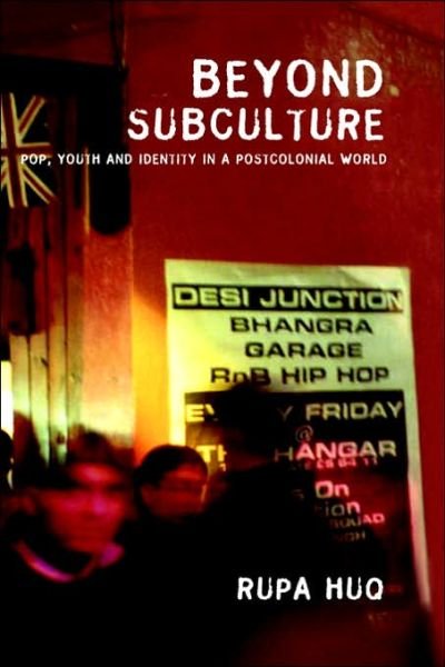 Cover for Huq, Rupa, MP. · Beyond Subculture: Pop, Youth and Identity in a Postcolonial World (Hardcover Book) (2006)
