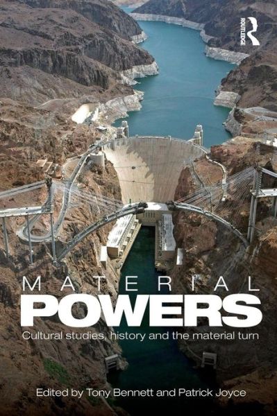 Material Powers: Cultural Studies, History and the Material Turn - CRESC - Tony Bennett - Books - Taylor & Francis Ltd - 9780415603140 - October 4, 2010