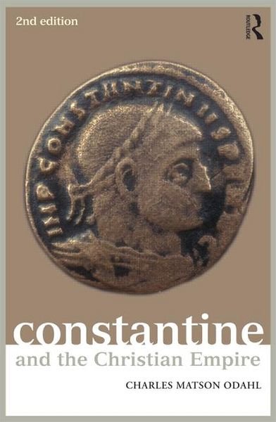 Cover for Odahl, Charles (Oregon State University, USA) · Constantine and the Christian Empire - Roman Imperial Biographies (Paperback Bog) (2012)